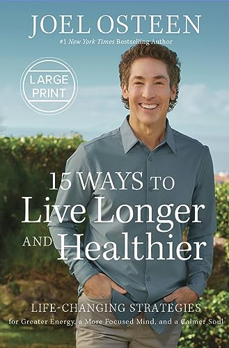 15 Ways to Live Longer and Healthier: Life-Changing Strategies for Greater Energy, a More Focused Mind, and a Calmer Soul 15 Ways to Live Longer and Healthier: Life-Changing Strategies for Greater Energy, a More Focused Mind, and a Calmer Soul