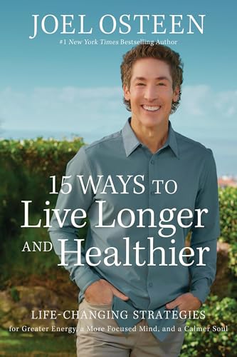15 Ways to Live Longer and Healthier: Life-Changing Strategies for Greater Energy, a More Focused Mind, and a Calmer Soul 15 Ways to Live Longer and Healthier: Life-Changing Strategies for Greater Energy, a More Focused Mind, and a Calmer Soul von FaithWords