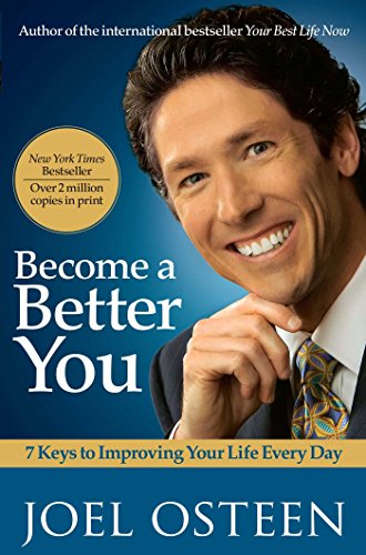 Become a Better You: 7 Keys to Improving Your Life Every Day Become a Better You: 7 Keys to Improving Your Life Every Day