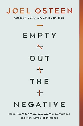 Empty Out the Negative: Make Room for More Joy, Greater Confidence, and New Levels of Influence Empty Out the Negative: Make Room for More Joy, Greater Confidence, and New Levels of Influence