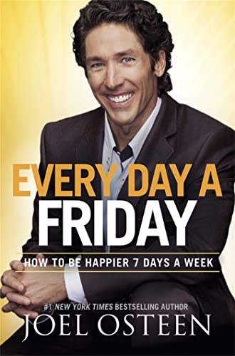 Every Day a Friday: How to Be Happier 7 Days a Week Every Day a Friday: How to Be Happier 7 Days a Week
