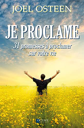 Je proclame - 31 promesses à proclamer sur votre vie Je proclame - 31 promesses à proclamer sur votre vie