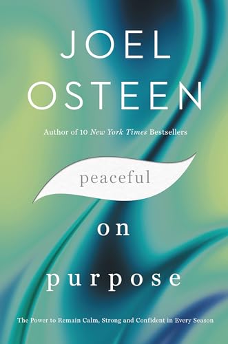 Peaceful on Purpose: The Power to Remain Calm, Strong, and Confident in Every Season Peaceful on Purpose: The Power to Remain Calm, Strong, and Confident in Every Season