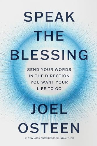 Speak the Blessing: Send Your Words in the Direction You Want Your Life to Go von FaithWords