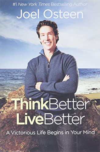 Think Better, Live Better: A Victorious Life Begins in Your Mind Think Better, Live Better: A Victorious Life Begins in Your Mind