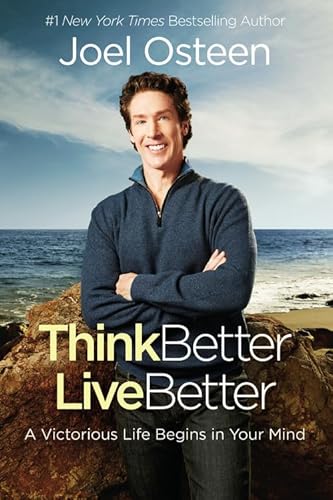 Think Better, Live Better: A Victorious Life Begins in Your Mind Think Better, Live Better: A Victorious Life Begins in Your Mind