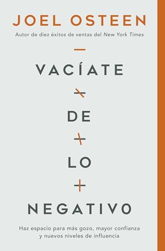 Vacíate de lo negativo: Haz espacio para más gozo, mayor confianza y nuevos niveles de influencia Vacíate de lo negativo: Haz espacio para más gozo, mayor confianza y nuevos niveles de influencia
