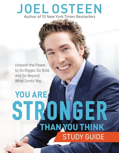 You Are Stronger than You Think Study Guide: Unleash the Power to Go Bigger, Go Bold, and Go Beyond What Limits You von FaithWords