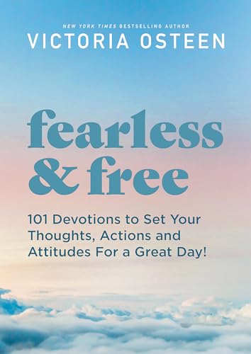 Fearless and Free: Inspirational Thoughts to Set Your Attitude and Actions for a Great Day!