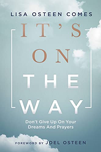It's On the Way: Don't Give Up on Your Dreams and Prayers von FaithWords