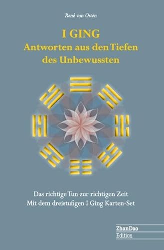 I GING Antworten aus den Tiefen des Unbewussten: Das richtige Tun zur richtigen Zeit mit dem dreistufigen I Ging Karten-Set