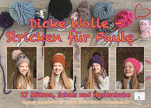 Dicke Wolle - Stricken für Faule: 27 Mützen, Schals & Handschuhe (Bayerisch stricken, Band 10) von Books on Demand