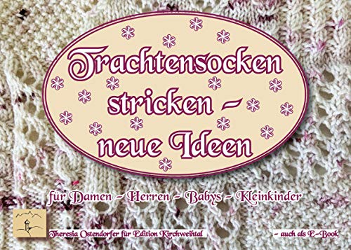 Trachtensockenstricken - neue Ideen (Bayerisch stricken, Band 14)