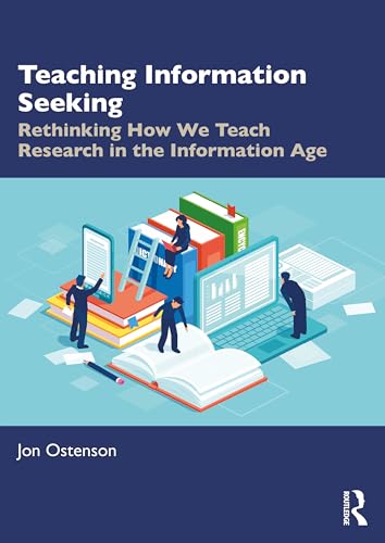 Teaching Information Seeking: Rethinking How We Teach Research in the Information Age von Routledge