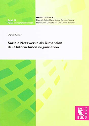Soziale Netzwerke als Dimension der Unternehmensorganisation von Josef Eul Verlag GmbH