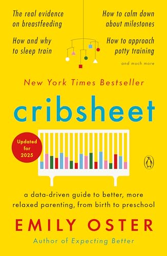 Cribsheet: A Data-Driven Guide to Better, More Relaxed Parenting, from Birth to Preschool (The ParentData Series, Band 2) Cribsheet: A Data-Driven Guide to Better, More Relaxed Parenting, from Birth to Preschool (The ParentData Series, Band 2)