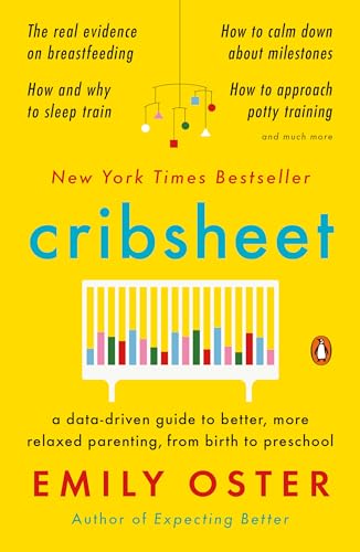 Cribsheet: A Data-Driven Guide to Better, More Relaxed Parenting, from Birth to Preschool (The ParentData Series, Band 2) Cribsheet: A Data-Driven Guide to Better, More Relaxed Parenting, from Birth to Preschool (The ParentData Series, Band 2)