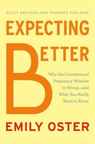 Expecting Better: Why the Conventional Pregnancy Wisdom Is Wrong--and What You Really Need to Know (The ParentData Series, Band 1) von Penguin