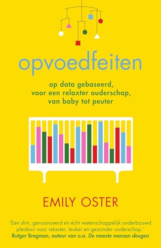 Opvoedfeiten: op data gebaseerd, voor een relaxter ouderschap, van baby tot peuter