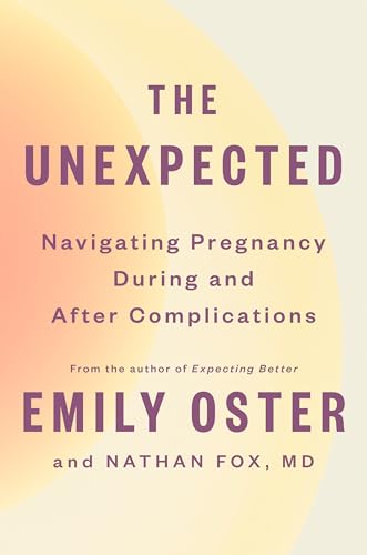 The Unexpected: Navigating Pregnancy During and After Complications (The ParentData Series, Band 4) von Penguin