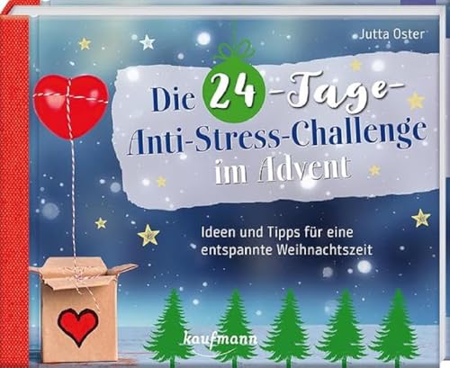 Die 24-Tage-Anti-Stress-Challenge im Advent: Ideen und Tipps für eine entspannte Weihnachtszeit (Adventskalender für Erwachsene: Ein Buch mit Seiten zum Auftrennen)