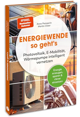 Energiewende – so geht's: Photovoltaik, E-Mobilität, Wärmepumpe intelligent vernetzen: Energie erzeugen, sparen & clever einsetzen von YUNA