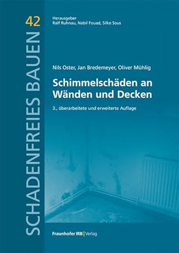 Schimmelschäden an Wänden und Decken (Schadenfreies Bauen) von Fraunhofer Irb Verlag