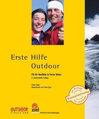 Erste Hilfe Outdoor: Fit für Notfälle in freier Natur (Gelbe Reihe: Praktische Erlebnispädagogik)