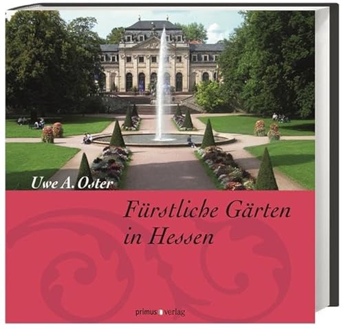 Fürstliche Gärten in Hessen: Ausgezeichnet mit dem Deutschen Gartenbuchpreis 2012