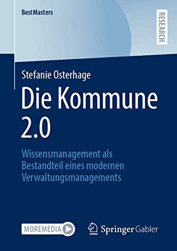 Die Kommune 2.0: Wissensmanagement als Bestandteil eines modernen Verwaltungsmanagements (BestMasters)