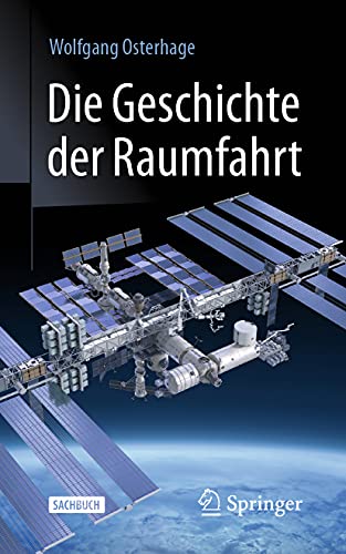 Die Geschichte der Raumfahrt: Sachbuch Die Geschichte der Raumfahrt: Sachbuch