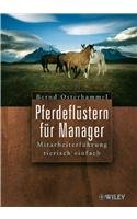 Pferdeflüstern für Manager: Mitarbeiterführung tierisch einfach: Mitarbeiterfuhrung Tierisch Einfach Pferdeflüstern für Manager: Mitarbeiterführung tierisch einfach: Mitarbeiterfuhrung Tierisch Einfach