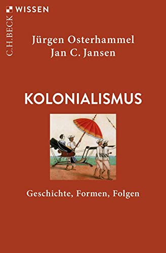 Kolonialismus: Geschichte, Formen, Folgen (C.H.BECK Wissen) von Beck C. H.
