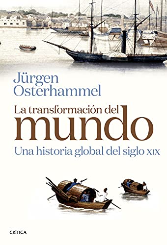 La transformación del mundo: Una historia global del siglo XIX (Serie Mayor)
