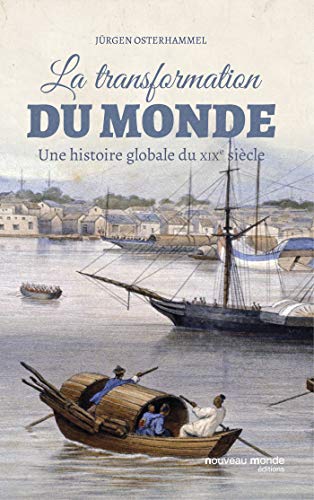 La transformation du monde au XIXème siècle: Une histoire globale du XIXe siècle von NOUVEAU MONDE