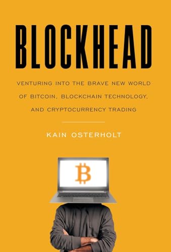 Blockhead: Venturing into the Brave New World of Bitcoin, Blockchain Technology, and Cryptocurrency Trading von Houndstooth Press