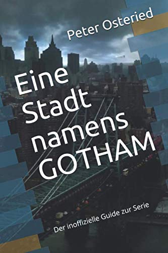 Eine Stadt namens GOTHAM: Der inoffizielle Guide zur Serie