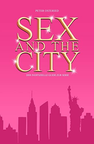 Sex and the City - Der inoffizielle Guide zur Serie von CREATESPACE