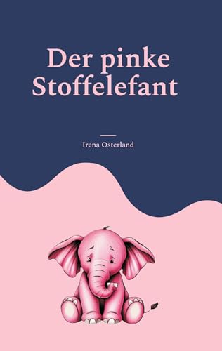 Der pinke Stoffelefant: Ein Gedichtband für verwaiste Herzen von BoD – Books on Demand