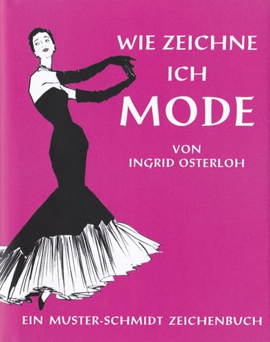 Wie zeichne ich Mode (Musterschmidt-Studio- und Zeichenbücher) von Muster-Schmidt Verlag