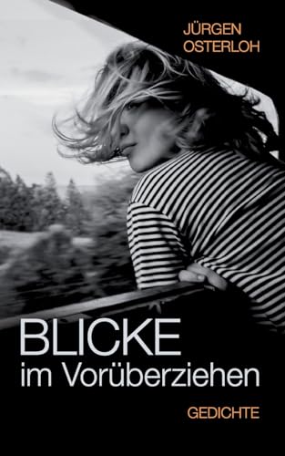 Blicke im Vorüberziehen: Gedichte von Verlag Expeditionen