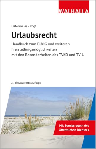 Urlaubsrecht: Handbuch zum BUrlG und weiteren Freistellungsmöglichkeiten mit den Besonderheiten des TVöD und TV-L