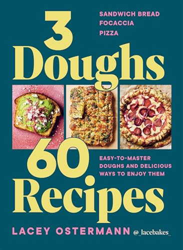 3 Doughs, 60 Recipes: Focaccia, Pizza, Sandwich Bread - Easy-To-Master Doughs and Delicious Ways to Enjoy Them von Hardie Grant Books (UK)