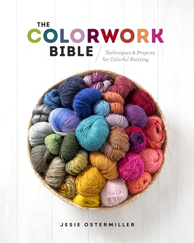 The Colorwork Bible: Techniques and Projects for Colorful Knitting von Interweave