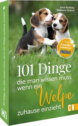 101 Dinge, die man wissen muss, wenn ein Welpe zuhause einzieht - Tipps für die Welpenhaltung: Essenzielle Tipps zur Welpenhaltung: Erziehung, Pflege und Ausstattung richtig meistern! von Christophorus Verlag