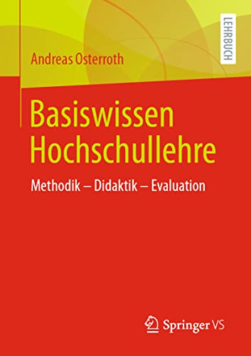 Basiswissen Hochschullehre: Methodik – Didaktik – Evaluation