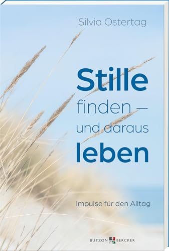 Stille finden – und daraus leben: Impulse für den Alltag