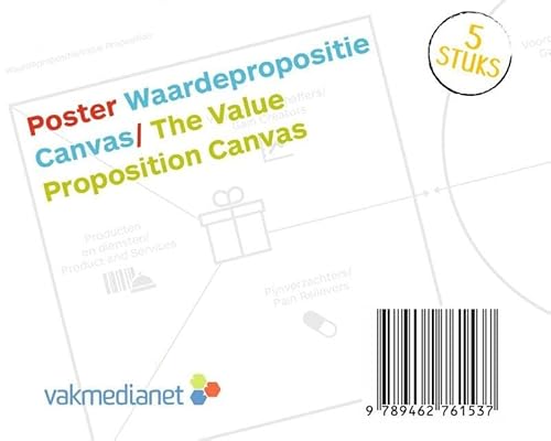 Poster Waardepropositie Canvas/Poster The Value Proposition Canvas: Koker met 5 posters op A0-formaat/Carton roll with 5 A0 posters von Vakmedianet Management B.V.