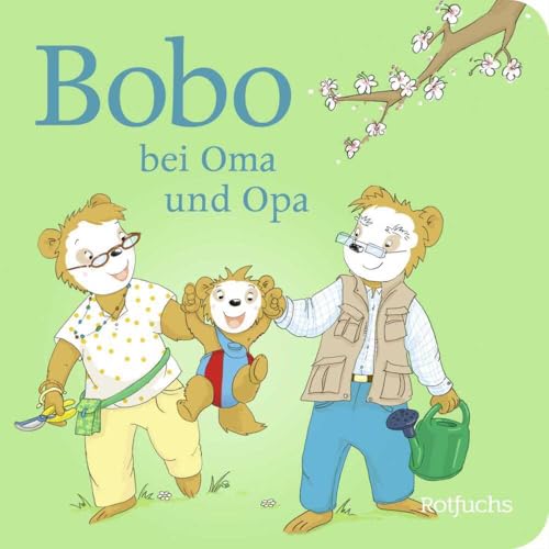 Bobo bei Oma und Opa: Pappbilderbuch ab 24 Monaten (Bobo Siebenschläfer: Pappbilderbücher ab 24 Monate, Band 2) von Rotfuchs