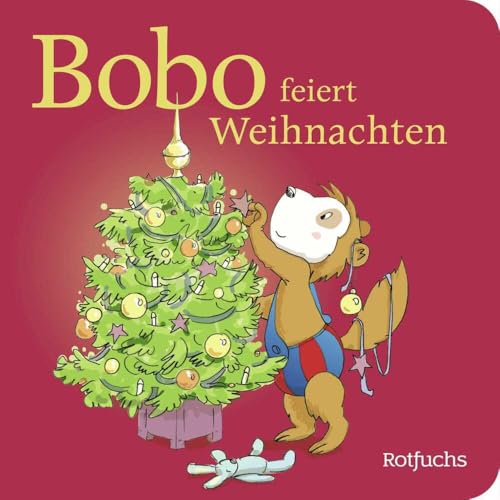 Bobo feiert Weihnachten: Pappbilderbuch über die Adventszeit ab 24 Monaten (Bobo Siebenschläfer: Pappbilderbücher ab 24 Monate, Band 6)